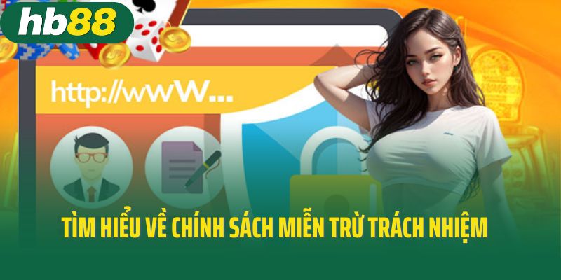 Tìm hiểu về chính sách Miễn trừ trách nhiệm